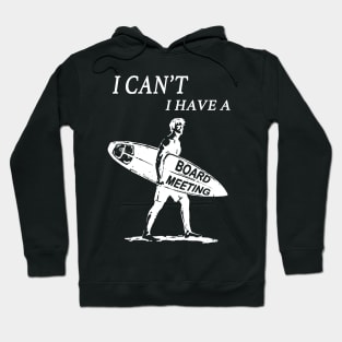 Funny vintage surfer surfing I cant I have a board meeting graphic surf art Hoodie